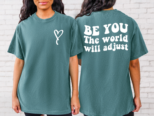 Be YOU the world will adjust