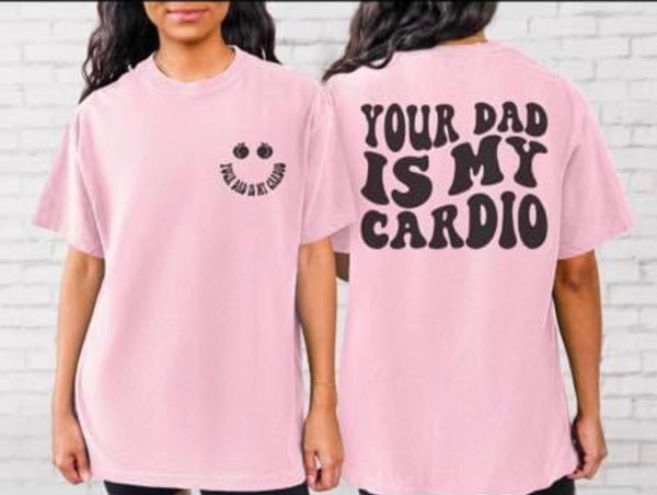 Your Dad Is My Cardio Comfort Colors