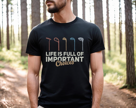 Life Is Full Of Importance Choices Short Sleeve