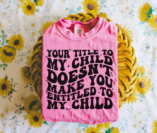 Your Title To My Child Comfort Colors