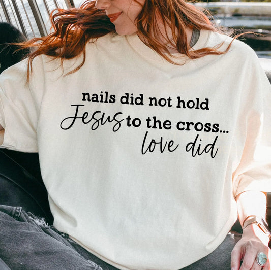 Nails did not hold Jesus to the Cross Love Did