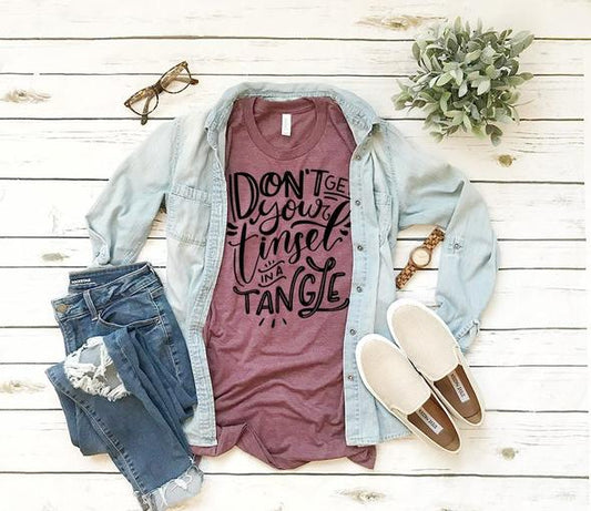 don t get your tinsel in a tangle christmas t shirt