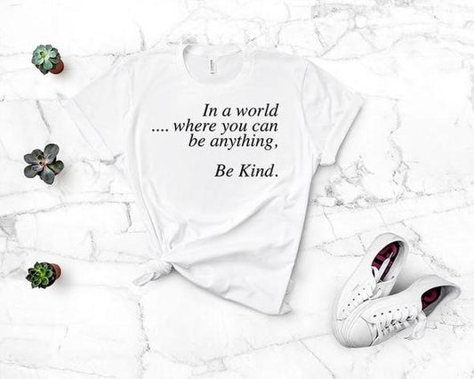 in a world where you can be anything be kind inspirational t shirt