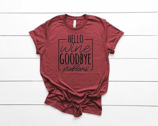hello wine goodbye problems sassy t shirt