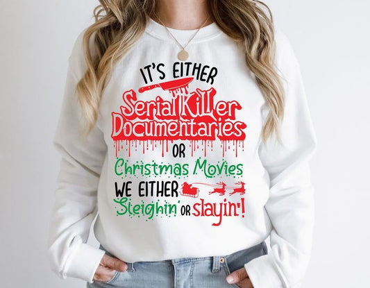 It's Either Serial Killer Documentaries Sleighin or Slayin Crewneck