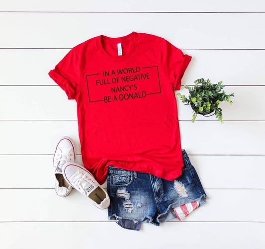 in a world full of negative nancy be a donald