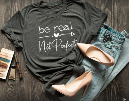 Be Real Not Perfect