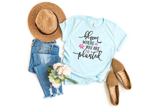 bloom where you are planted