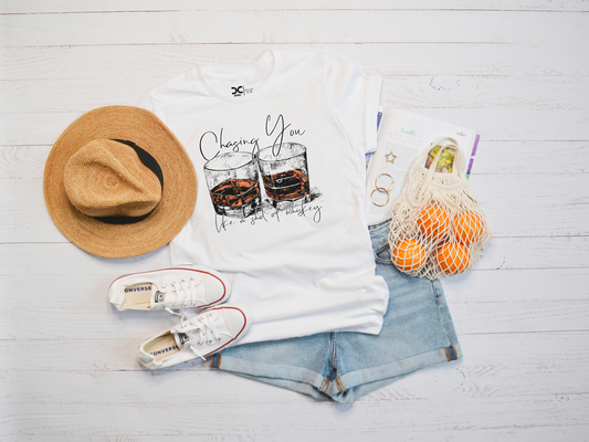 chasing you like a shot of whiskey