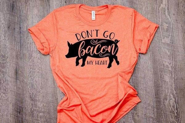 don t go bacon my heart bacon lover t shirt