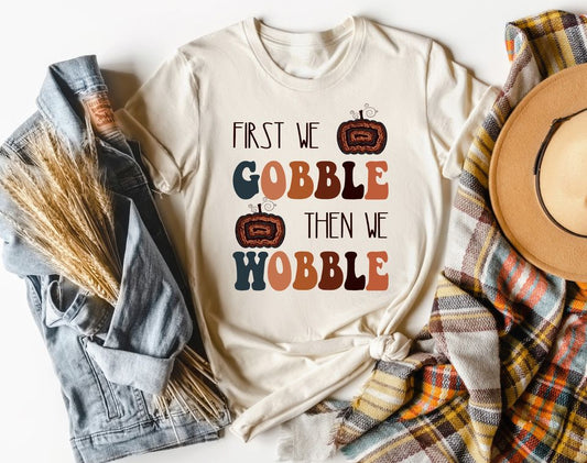 first we gobble then we hobble