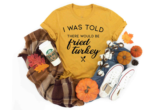 told there would be fried turkey