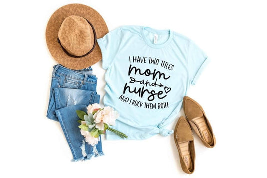 i have two titles mom and nurse