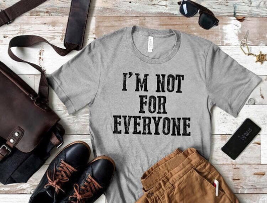 im not for everyone