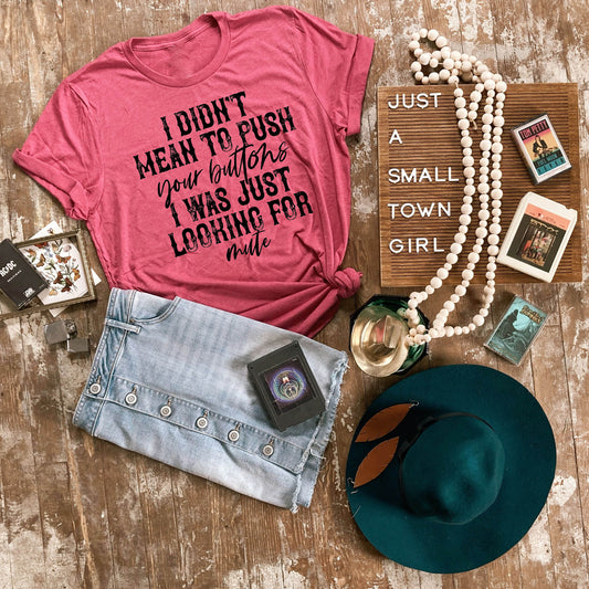 i didnt mean to push your buttons