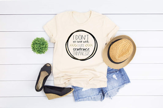 i dont use swear words i use sentence enhancers