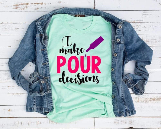 i make pour decisions