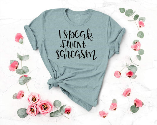 i speak fluent sarcasm