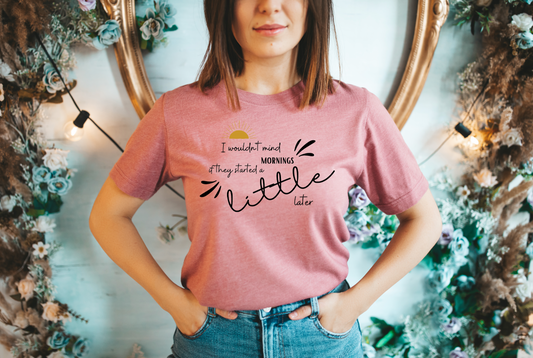 i wouldnt mind morning