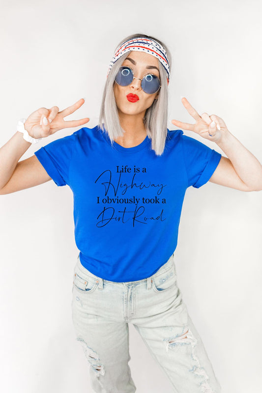 life is a highway i obviously took a dirt road