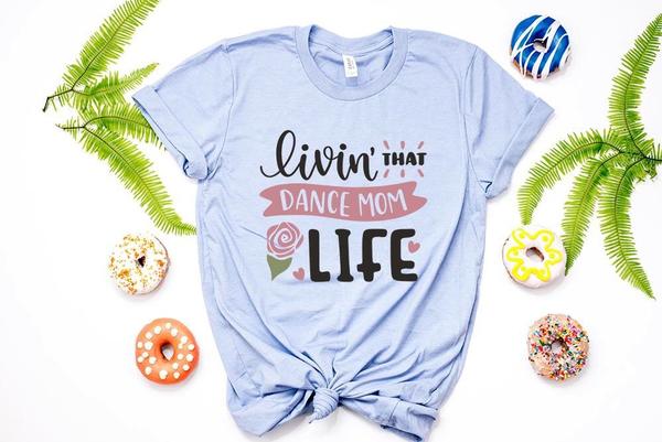 livin that dance mom life dance lover t shirt