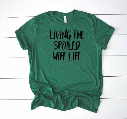 living the spoiled wife life t shirt