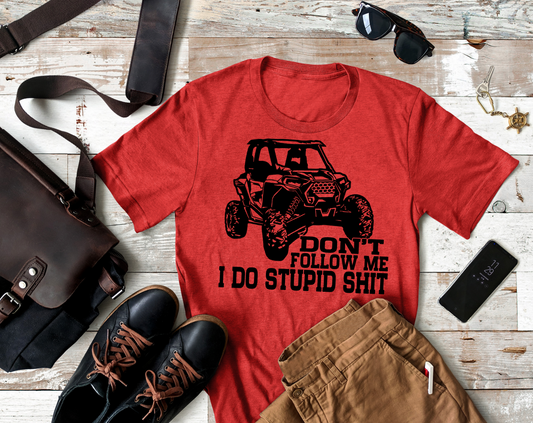 Don’t Follow Me Cuz I Do Stupid Shit RZR