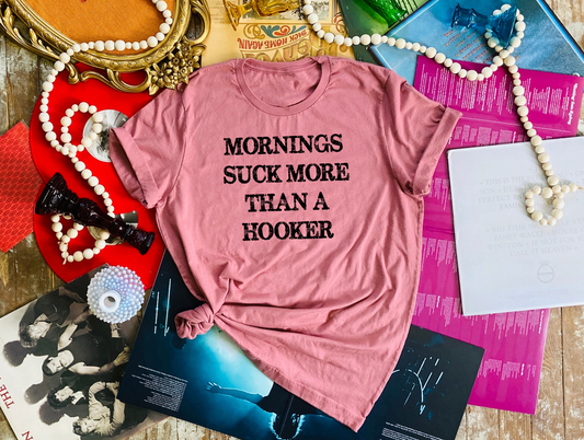 mornings suck more than a hooker