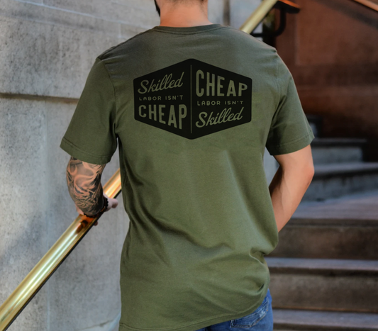 Skilled Labor isn't Cheap Short Sleeve