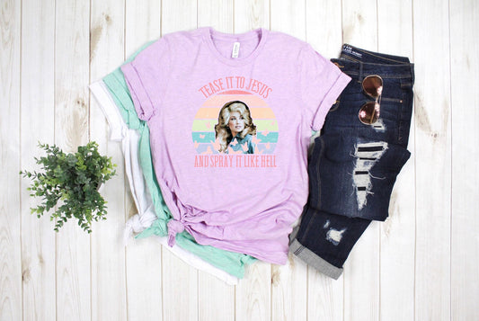 tease it to jesus spray it like hell