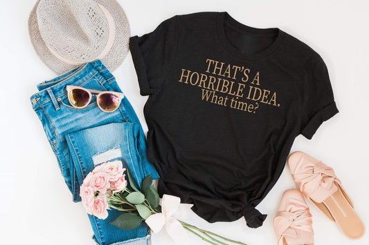 thats a horrible idea what time