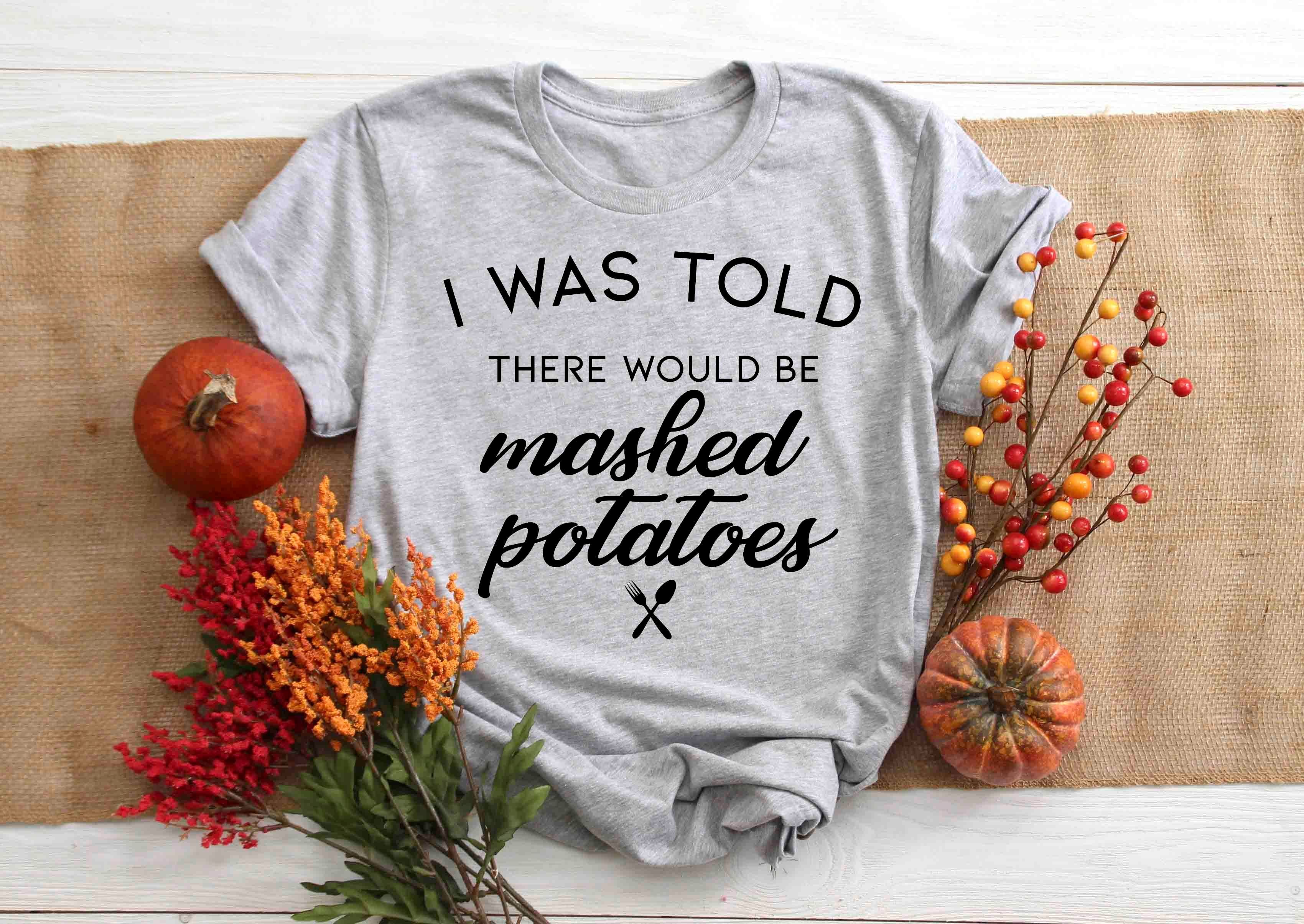 told there would be mashed potatoes