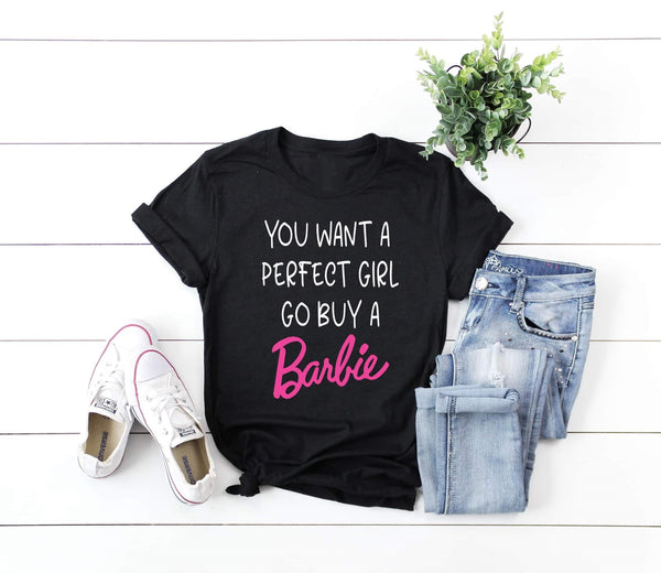 you want a perfect girl go buy a barbie