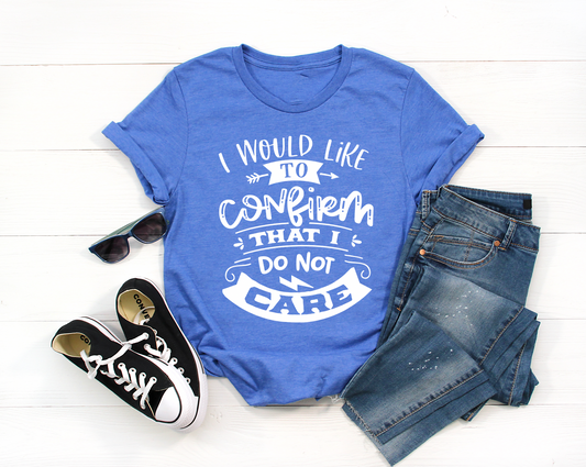 i would like to confirm that i do not care