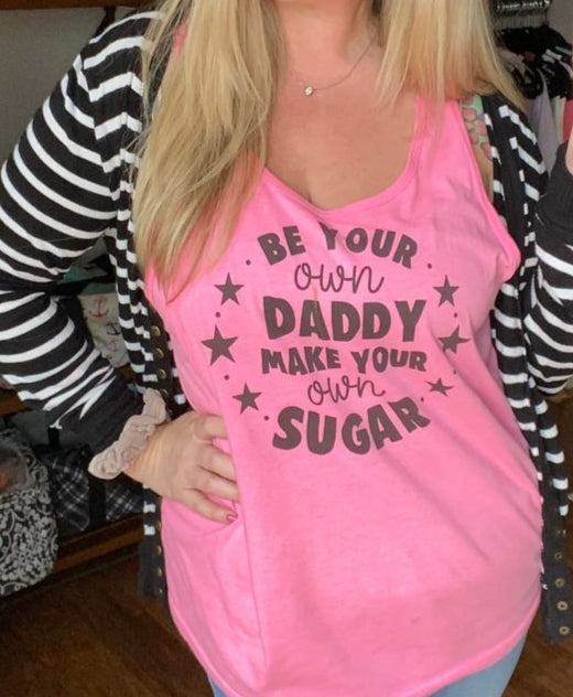 Be Your Own Daddy Make Your Own Sugar