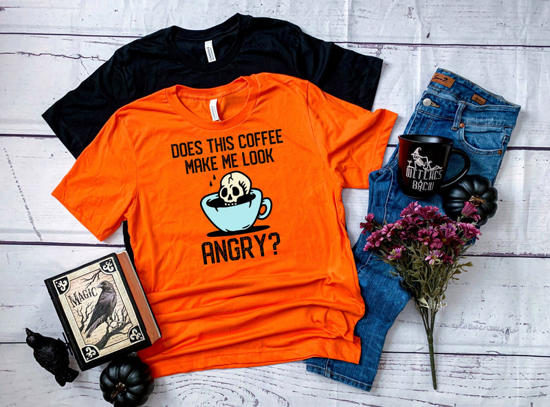 does this coffee make me look angry tee