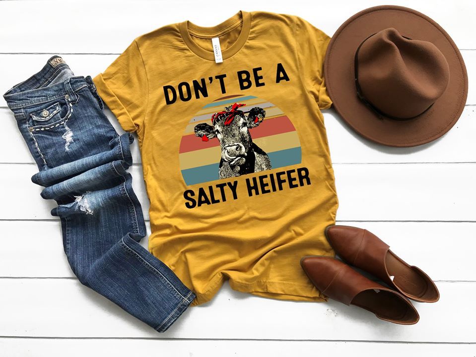 Don’t Be A Salty Heifer