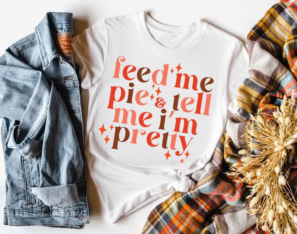 feed me pie tell me im pretty