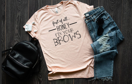 first off honey fix your brows