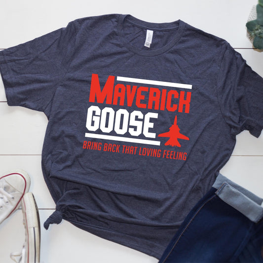 maverick goose bring back that loving feeling