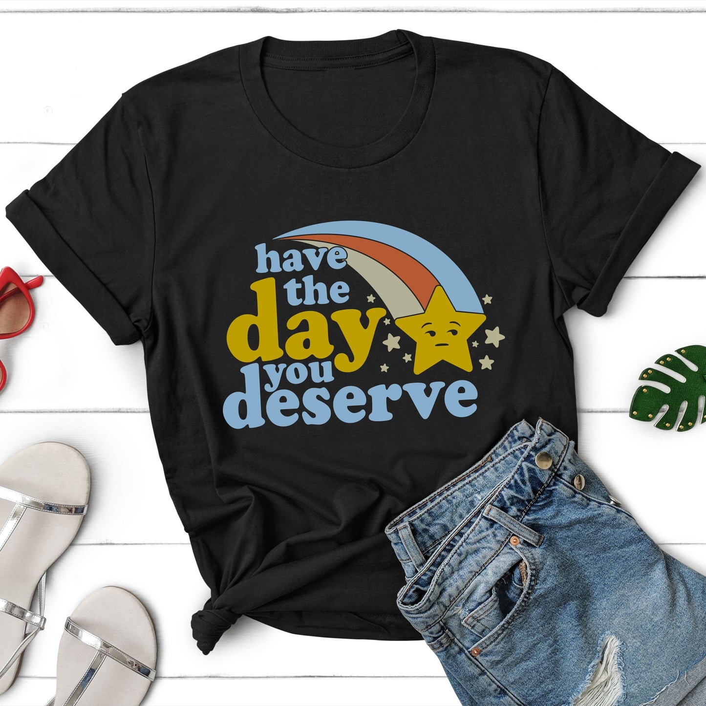 Have The Day You Deserve