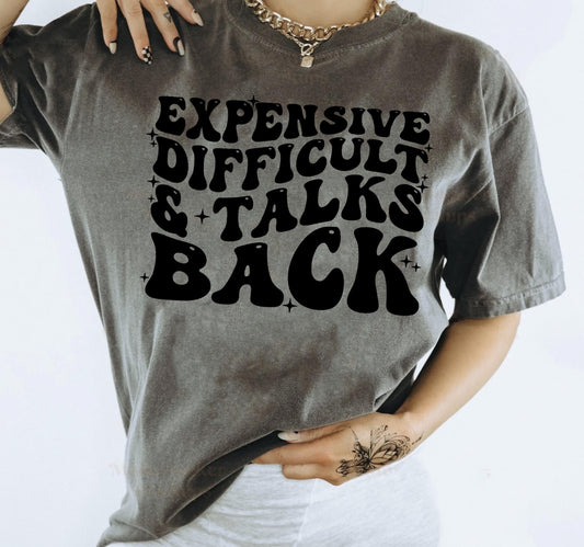 Expensive Difficult And Talks Back