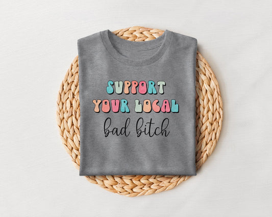Support Your Local Bad Bitch