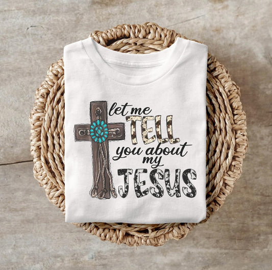 Let Me Tell You About My Jesus