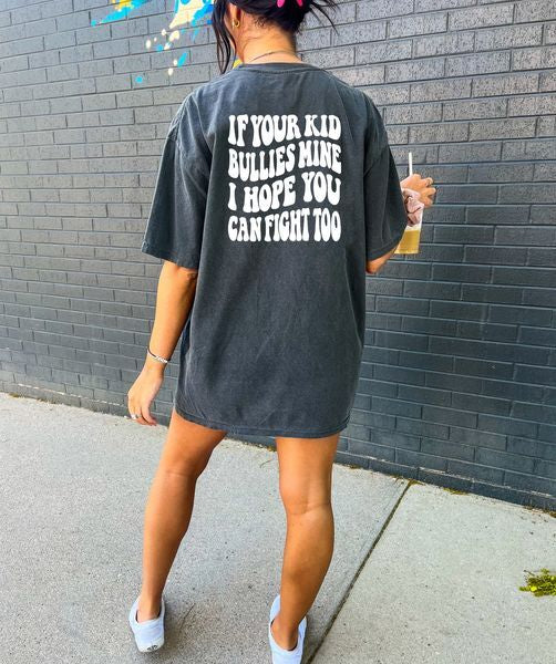 If Your Kid Bullies Mine I Hope You Can Fight Too