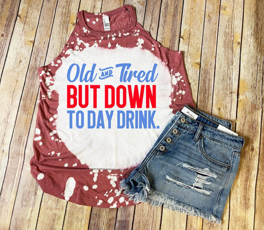 Old And Tired But Down To Day Drink