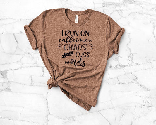 i run on caffeine chaos cusswords