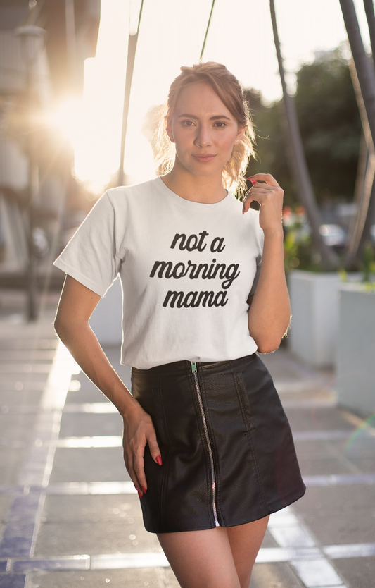not a morning mama