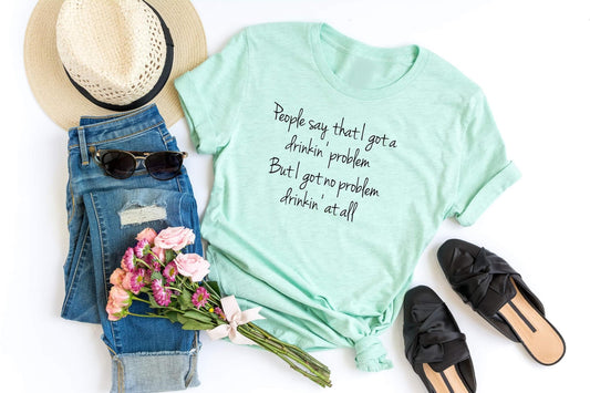 people say that i got a drinkin problem