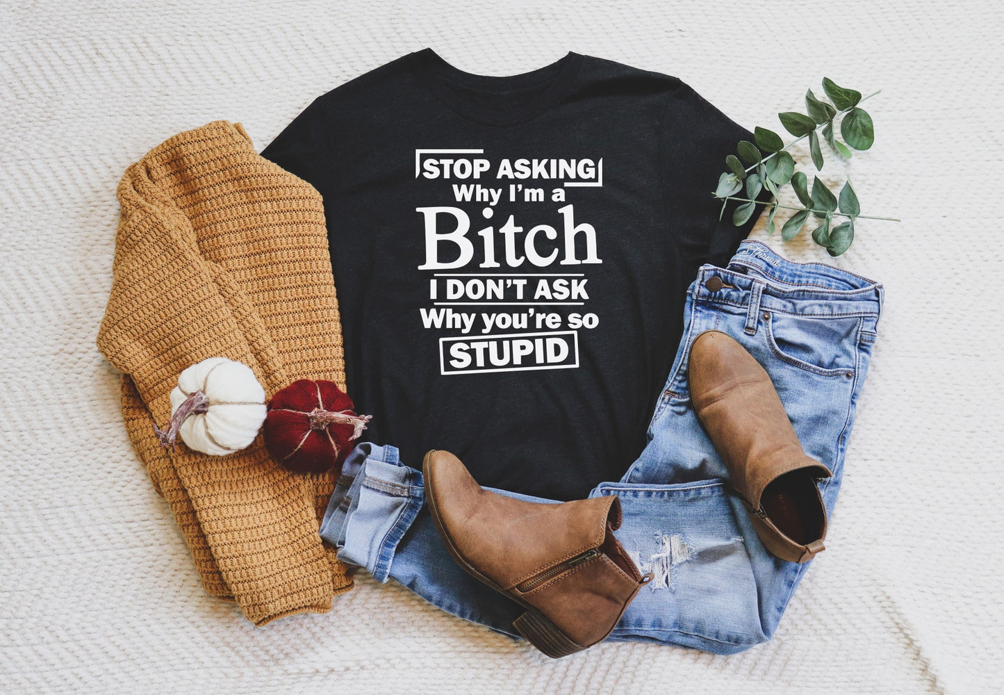 stop asking why im a bitch